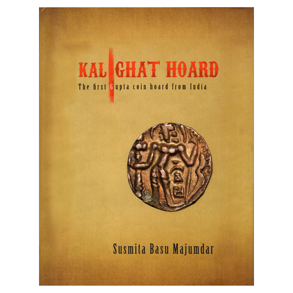 Paper, Book: Kalighat Hoard: The First Gupta Coin Hoard from India. By Susmita Basu Majumd