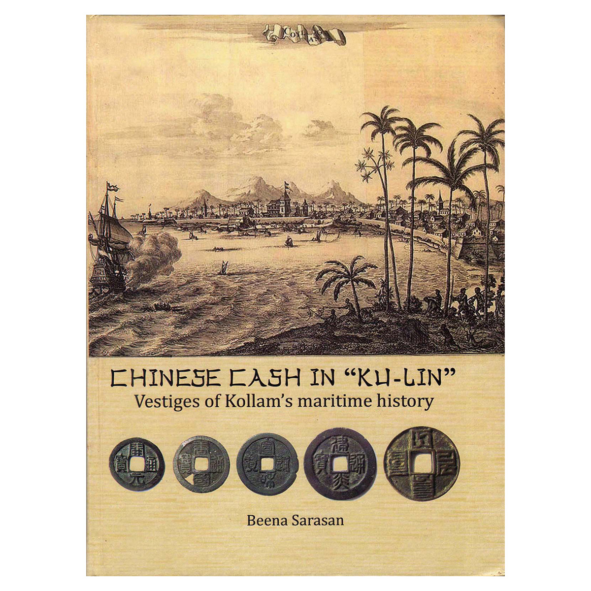 Paper, Book: Chinese Cash in “Ku-Lin”, Vestiges of Kollam’s Maritime History. By Beena Sar