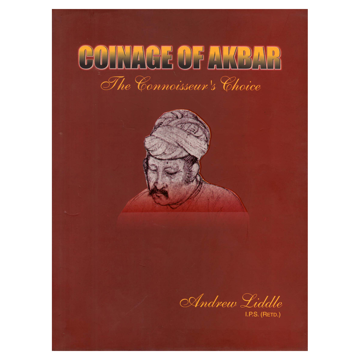Paper, Book: Coinage of Akbar : The Connoisseur’s Choice. By Andrew Liddle. Publsihed by t