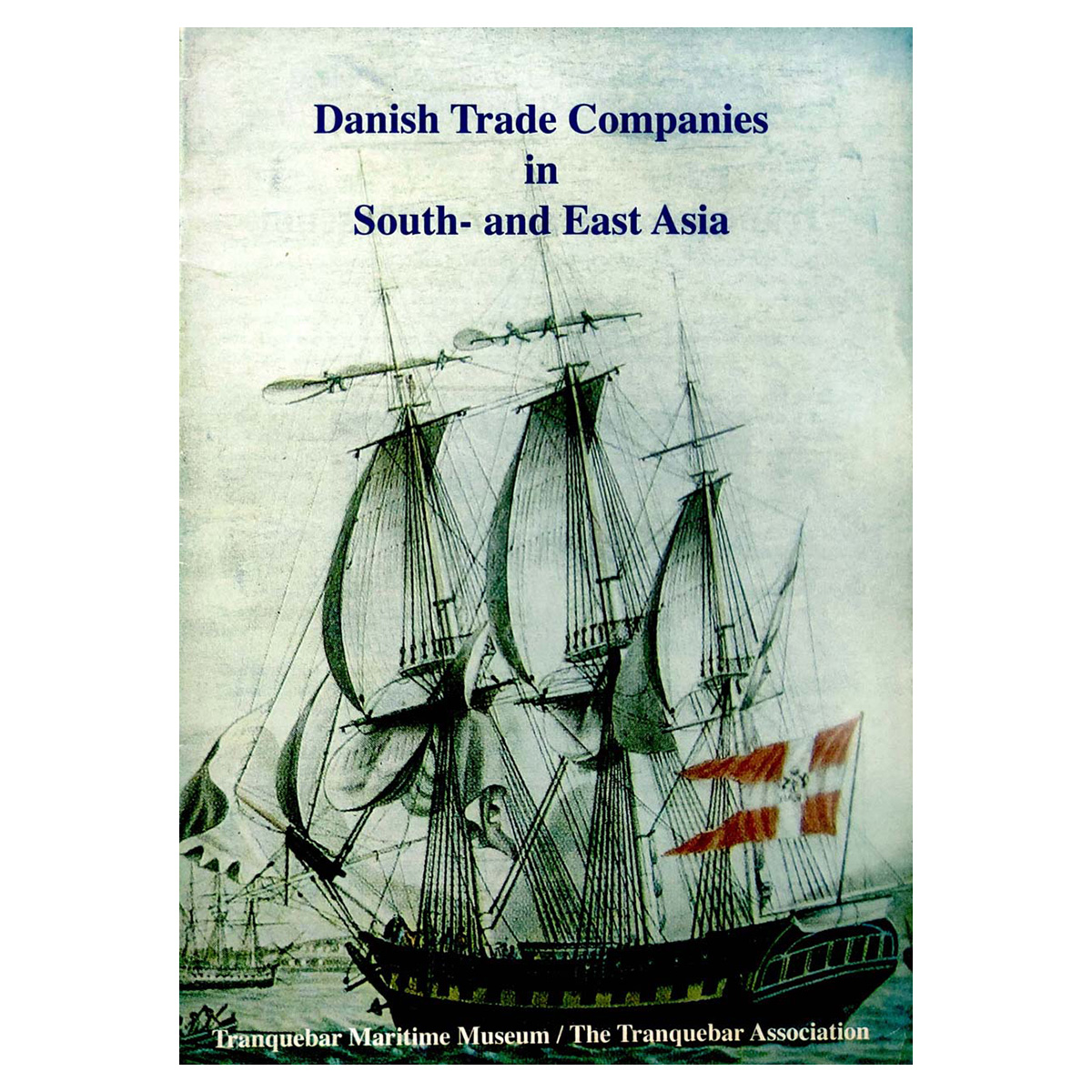 Paper, Book: Danish Trade Companies in Southand East Asia. Published by Tranquebar Martime
