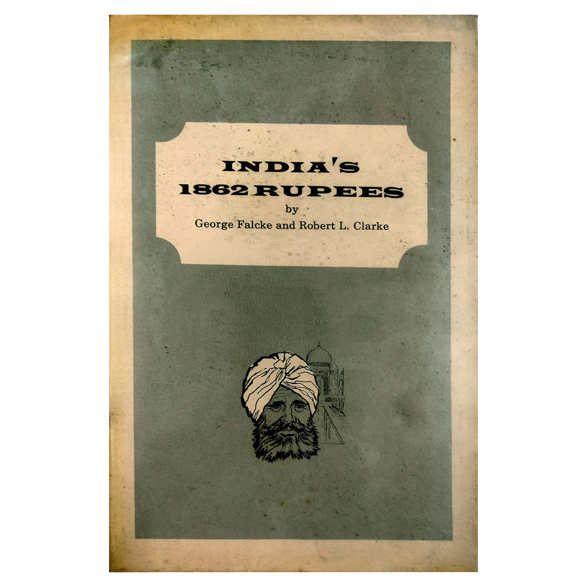 Paper, Book: India’s 1862 Rupees, by George Falcke and Robert L. Clarke. Published by Krau