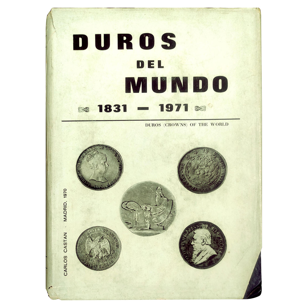 Paper, Book: Duros Del Mundo 1831-1971, by Carlos Castan Ramirez, 1st edition, published b