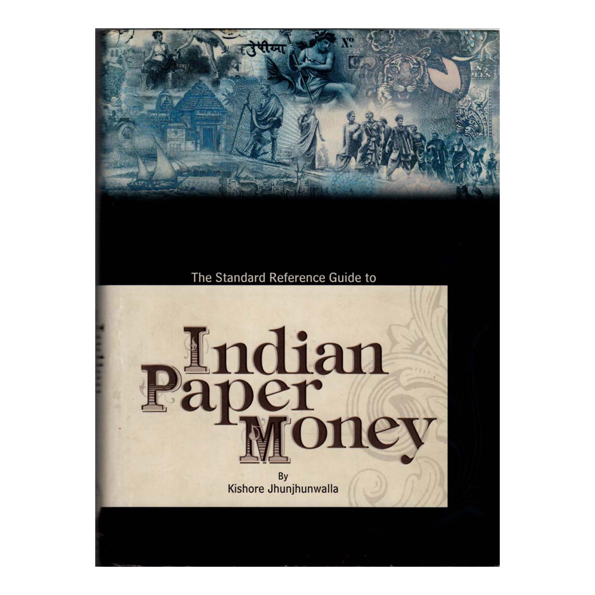Rare Book: The Standard Reference Guide for Indian Paper Money by Kishore Jhunjhunwalla, a